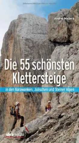 Die 55 schönsten Klettersteige: in den Karawanken, Julischen und Steiner Alpen - 1
