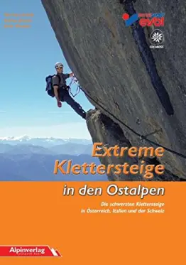 Extreme Klettersteige in den Ostalpen