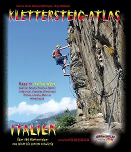 Klettersteig-Atlas Italien, Bd.1 : Italien West (inkl. Gardaseeberge, Brenta, Lombardei, Piemont/Aosta, Riviera). Über 160 Klettersteige - von leicht bis extrem, inkl. Topos u. Anforderungsprofilen - 1