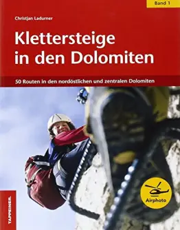 Klettersteige in den Dolomiten 01: 50 Routen in den nordöstlichen und zentralen Dolomiten - 1