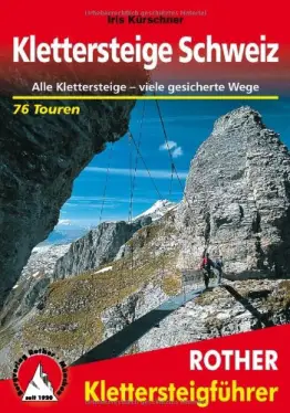 Klettersteige Schweiz: Alle Klettersteige viele gesicherte Wege. 76 Touren (Rother Wanderführer special) - 1