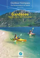 Outdoor Kompass Gardasee - Das Reisehandbuch für Aktive. Die 30 schönsten Touren Wandern, Kanu, Rad und Klettersteige - 1